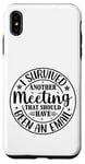 iPhone XS Max Gift I Survived Another Meeting Clothes Business Office Fun Case