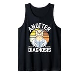 Anotter Diagnosis - Funny Otter Doctor Hospital Tank Top