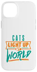 iPhone 14 Plus Cats Light Up My World Pet Lovers Kittens Vets Case