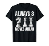 Always 3 Moves Ahead Chess Player Funny Chess Pieces Game T-Shirt