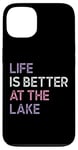 iPhone 13 Life Is Better at the lake Fynny Fishing Lake lover Case