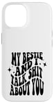 iPhone 14 my bestie and i talk shit about you (on back) Case