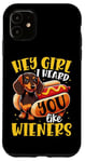 iPhone 11 Hey Girl I heard you like Wieners Funny Dachshund Case