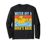 Water off a Ducks Back Duck Long Sleeve T-Shirt