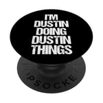 I'm Dustin Doing Dustin Things – Funny Saying Name Dustin PopSockets PopGrip Adhésif