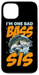 iPhone 13 I'M ONE BAD BASS SIS, for the fishing sister Case