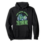 Tractor Boys Farming You Know Where To Find Me Pullover Hoodie