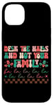 iPhone 14 Plus Deck The Halls And Not Your Family Holiday Fun Case