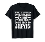 I think about going back to Japan Japan T-Shirt