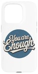 iPhone 15 Pro You are Enough Motivational Quote for Self Belief Case