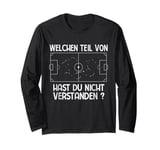 Fußball Welchen Teil von Taktik hast Du nicht verstanden Long Sleeve T-Shirt