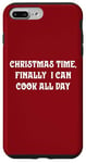 iPhone 7 Plus/8 Plus Christmas Time, Finally I Can Cook All Day Case