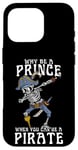 iPhone 16 Pro Why Be A Prince When You Can Be A Pirate Boy Man Toddler Case