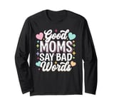 Good Moms Say Bad Words Funny Saying Women Graphic Long Sleeve T-Shirt