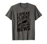 Anchorman News - Broadcast Journalist Anchorman T-Shirt