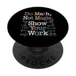 Do Math Not Magic Show Your Work Funny Maths Teacher Student PopSockets PopGrip Adhésif