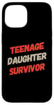 iPhone 15 Parenting Teenage Daughter Quotes Teenage Daughter Survivor Case