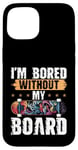 Coque pour iPhone 15 Skateboard Bored Without My Board Skater