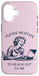 iPhone 16 Please Hesitate to Reach-Out-To-Me - Funny Laptop Lady Case