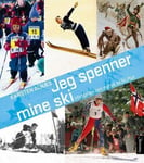 Jeg spenner mine ski - historien om norsk skikultur