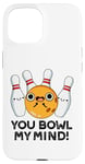 Coque pour iPhone 15 You Bowl My Mind Jeu de mots de bowling amusant