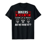 Biker Never Say Are We There Yet Riding Motorcycle Motorbike T-Shirt