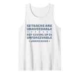 Setbacks Are Unavoidable But Giving Up Is Unforgivable Tank Top