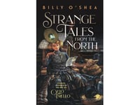 Strange Tales From The North | Billy O'shea | Språk: Engelska