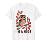 I'm A Hoot, Owl Pun Sarcastic Jokes Sayings T-Shirt