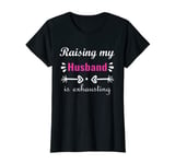 Womens Raising My Husband is Exhausting T-Shirt