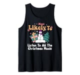 Most Likely To Listen To All The Christmas Music Funny Tank Top