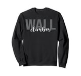 Wall Climber Wall Climbing Indoor Wall Climber Sweatshirt