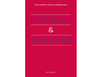 Fertilitet Og Sundhed | Lone Schmidt Anja Pinborg Anne-Marie Nybo Andersen Julie Backe Sofie Christiansen Charlotte Kvist Ekelund Ida Hageman Tina Harmer Lassen Ulla Hass Karin Sørig Hougaard Ulrik Schiøler Kesmodel Lisbeth B. Knudsen Lisbeth Ehlert