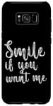 Coque pour Galaxy S8+ Smile If You Want Me --
