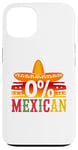 iPhone 13 0% Mexican Cinco De Mayo Fiesta Sombrero Funny Party Case