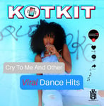 Kotkit  Cry To Me And Other Viral Dance Hits  CD