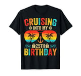 Cruising Into My 25th Birthday Cruise 25 Year Old T-Shirt