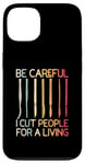 iPhone 13 Be-Careful I Cut People For A Living Funny Surgeon Surgery Case