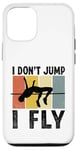 Coque pour iPhone 12/12 Pro I Don't Jump I Fly Track And Field High Jumper Athlète