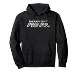 Therapy Isn't Enough I Need To Fight My Mom Y2K College Meme Pullover Hoodie