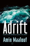 Adrift  How Our World Lost Its Way