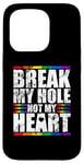 iPhone 15 Pro Break My Hole Not My Heart Funny Gay idea Case