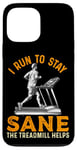 Coque pour iPhone 13 Pro Max Le tapis roulant I Run To Stay Sane aide à l'entraînement amusant de course à pied