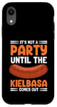 Coque pour iPhone XR It's Not A Party Until The Kielbasa Comes Out