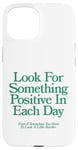 Coque pour iPhone 15 cherchez quelque chose de positif chaque jour | Esthétique positive