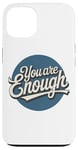 iPhone 13 You are Enough Motivational Quote for Self Belief Case