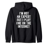 I’m Not An Expert But I Play One On The Internet Zip Hoodie