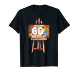 Its My 60th Birthday Painting Artist Art Lover Gifts Shirt T-Shirt