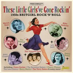 Diverse Rock  These Little Girls&#039;ve Gone Rockin&#039;  1950s Britgirl Rock&#039;N&#039;Roll  CD