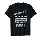 Keep It Reel Film Director Cameraman Filmmaker Film Producer T-Shirt